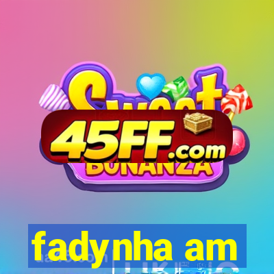 fadynha am